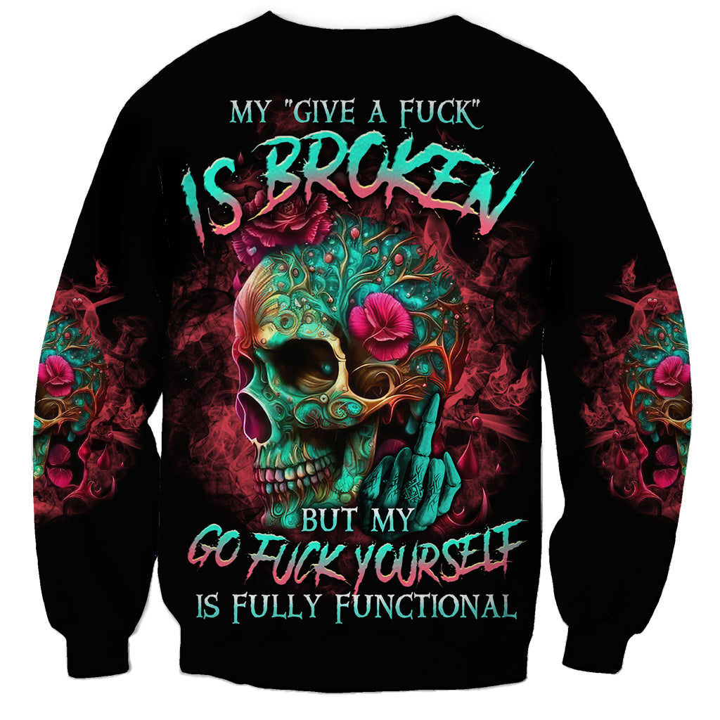 Give Me A F Is Broken But My Go F Yourself Sweatshirt - Wonder Print Shop
