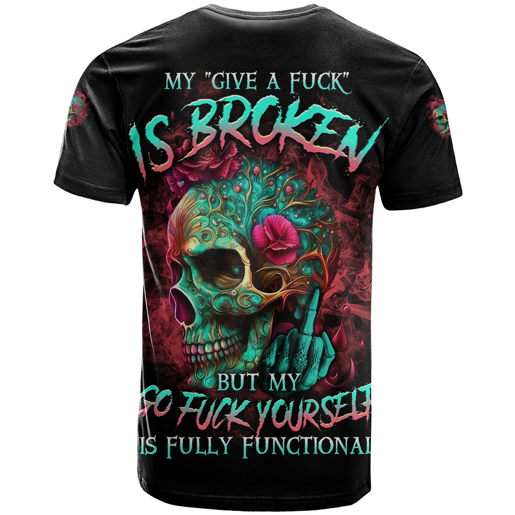 Give Me A F Is Broken But My Go F Yourself T Shirt - Wonder Print Shop