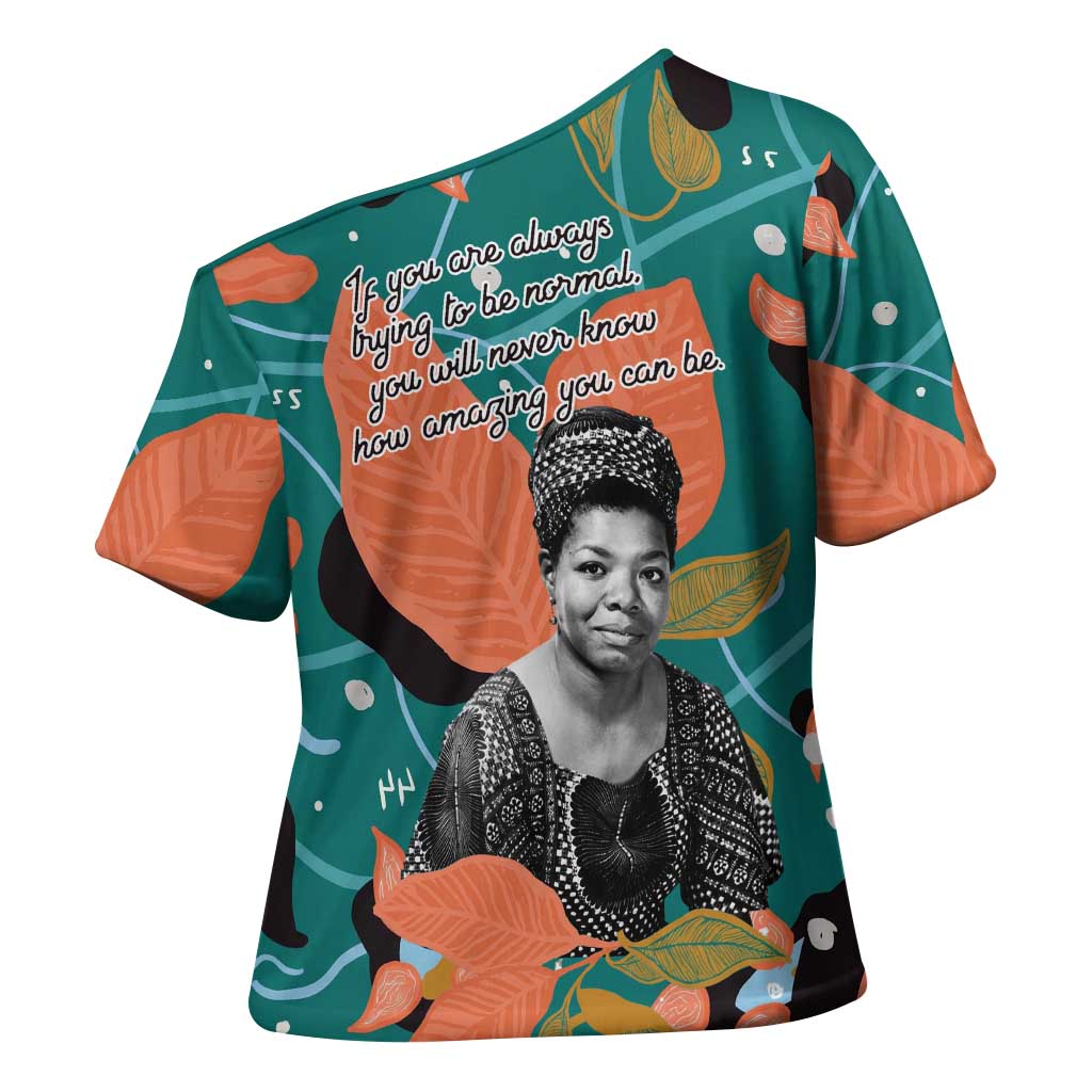 Maya Angelou Cross Shoulder Shirt Inspirational Quote Design Vibrant Teal and Orange Leaf Motif - Wonder Print Shop