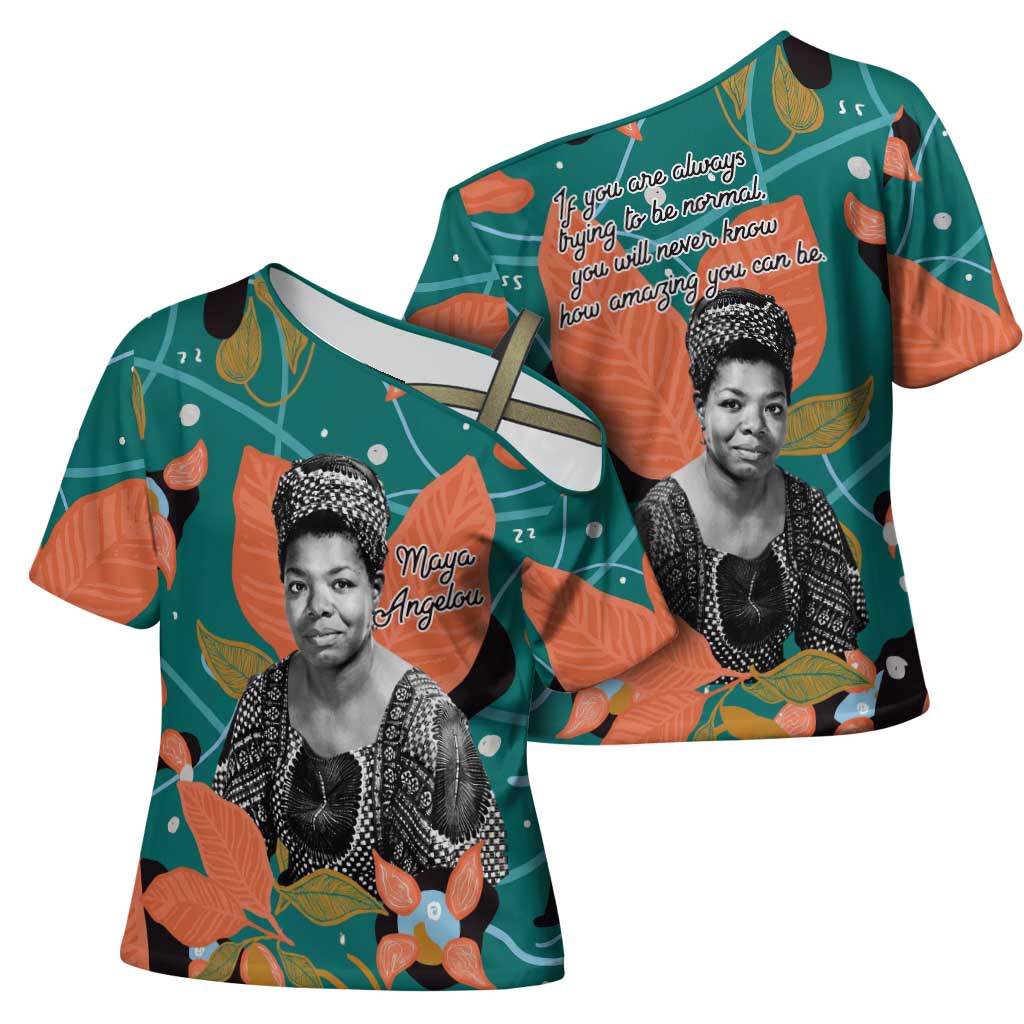 Maya Angelou Cross Shoulder Shirt Inspirational Quote Design Vibrant Teal and Orange Leaf Motif - Wonder Print Shop