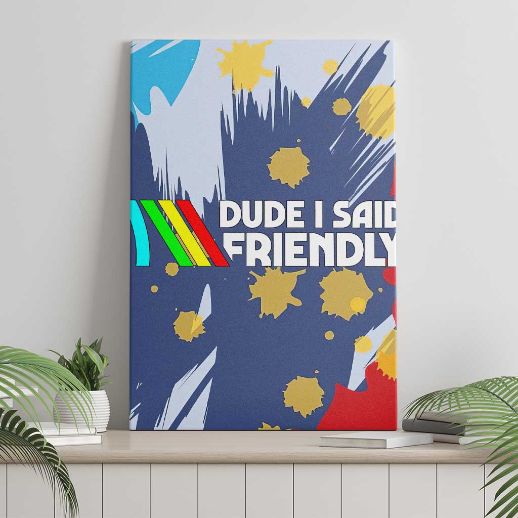 Dude I Said Friendly Graphic Canvas Wall Art with Gold Paint Splatter and Retro Stripes