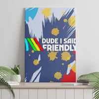 Dude I Said Friendly Graphic Canvas Wall Art with Gold Paint Splatter and Retro Stripes
