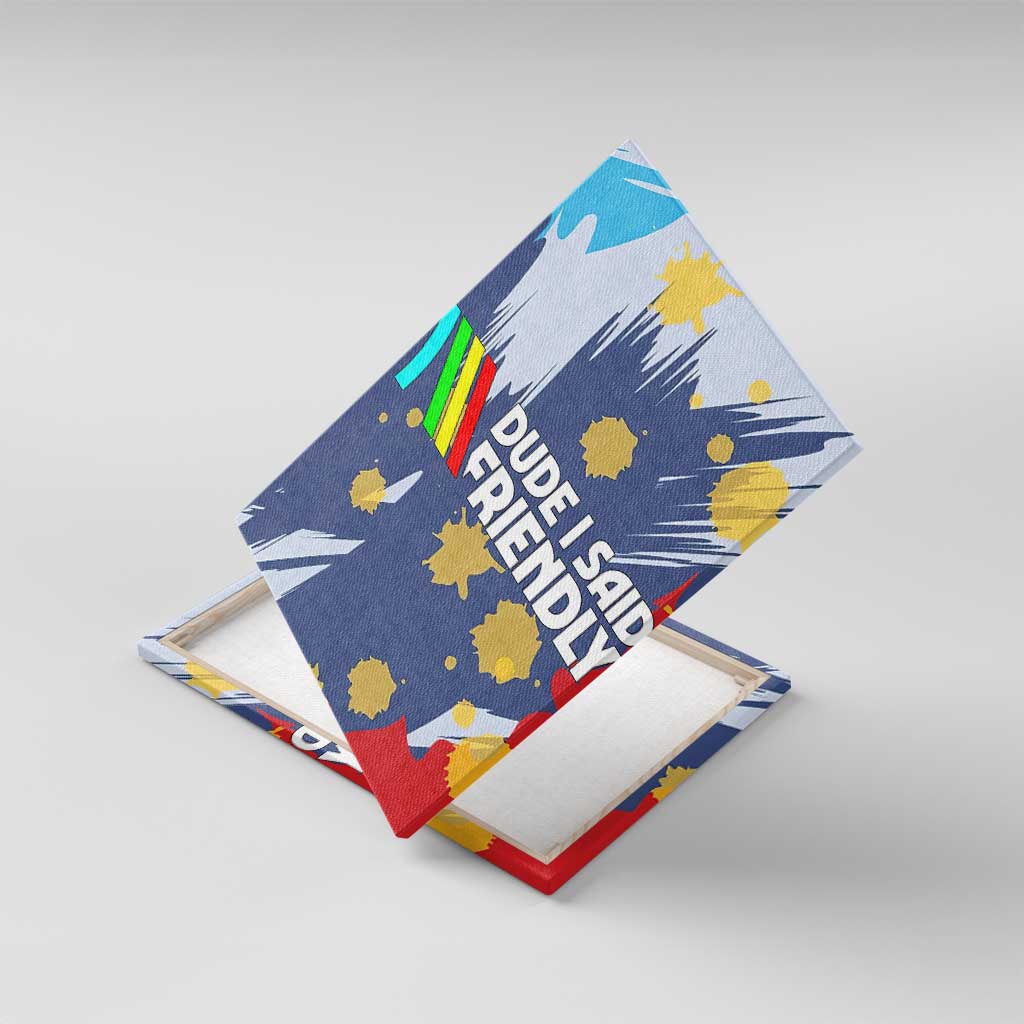 Dude I Said Friendly Graphic Canvas Wall Art with Gold Paint Splatter and Retro Stripes