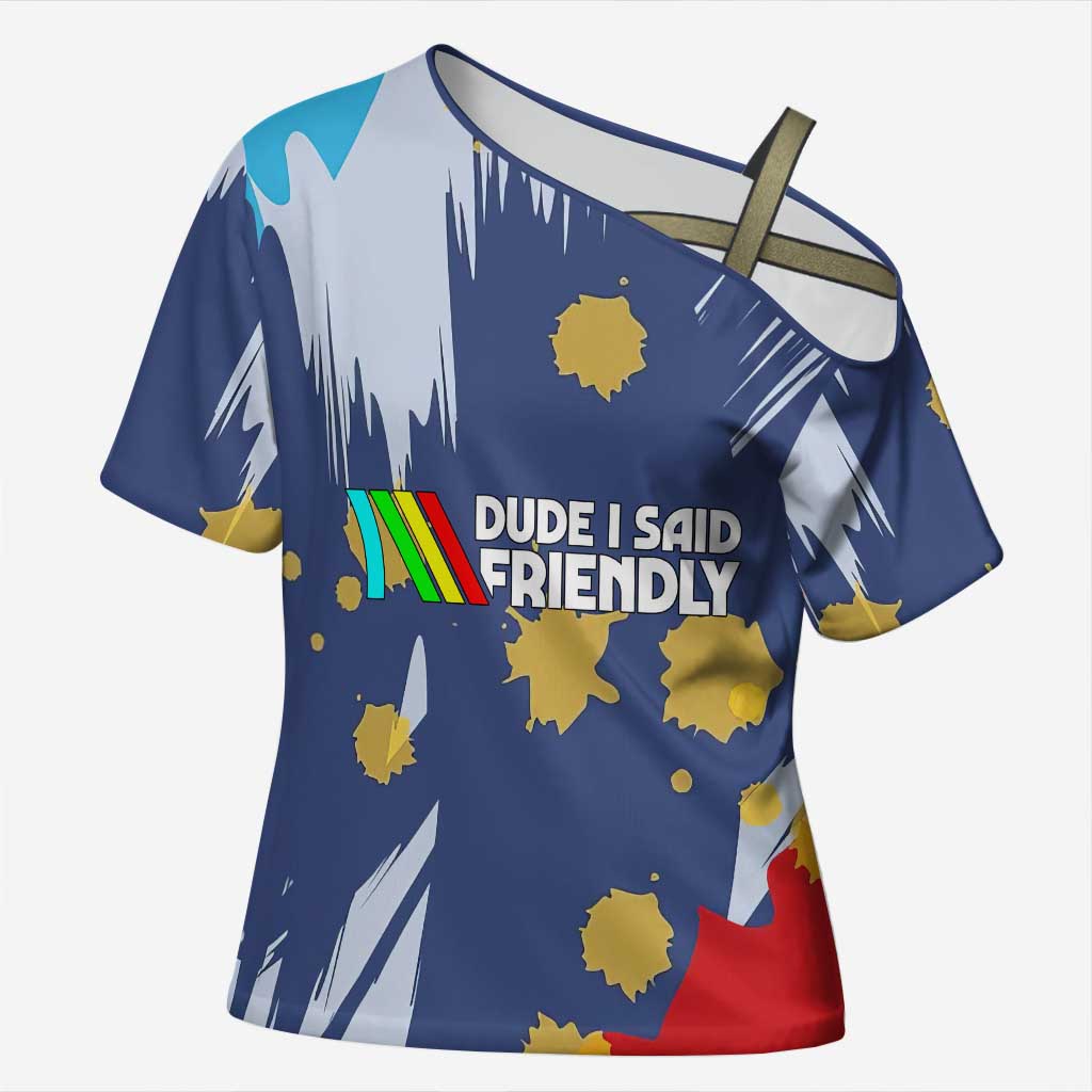 Dude I Said Friendly Graphic Cross Shoulder Shirt with Gold Paint Splatter and Retro Stripes