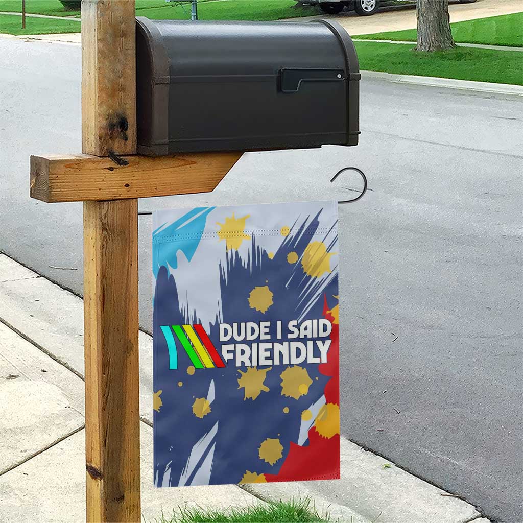 Dude I Said Friendly Graphic Garden Flag with Gold Paint Splatter and Retro Stripes