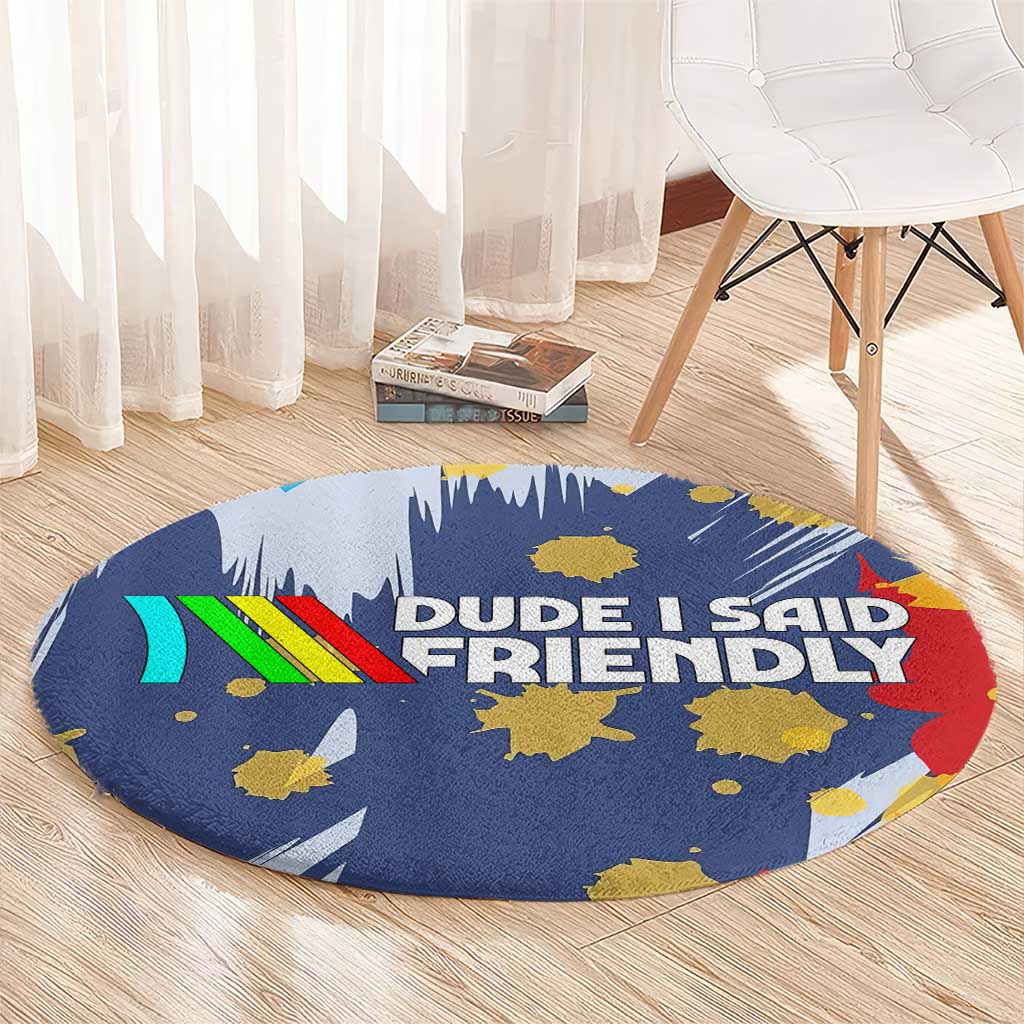 Dude I Said Friendly Graphic Round Carpet with Gold Paint Splatter and Retro Stripes