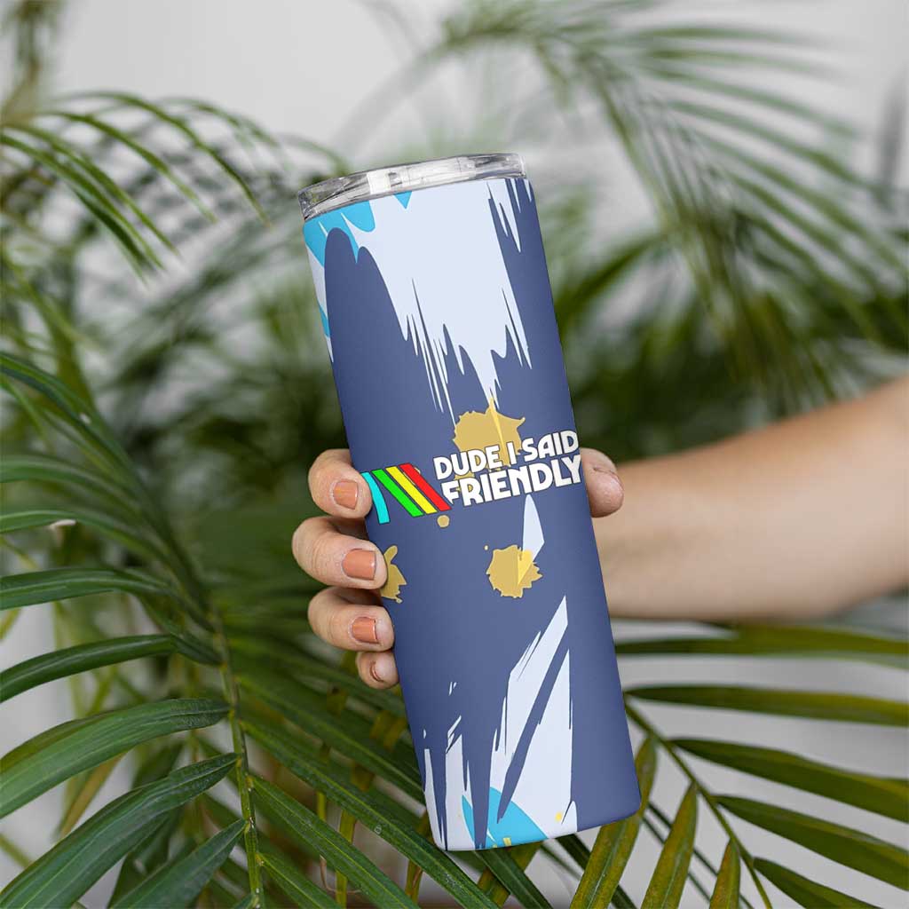 Dude I Said Friendly Graphic Skinny Tumbler with Gold Paint Splatter and Retro Stripes