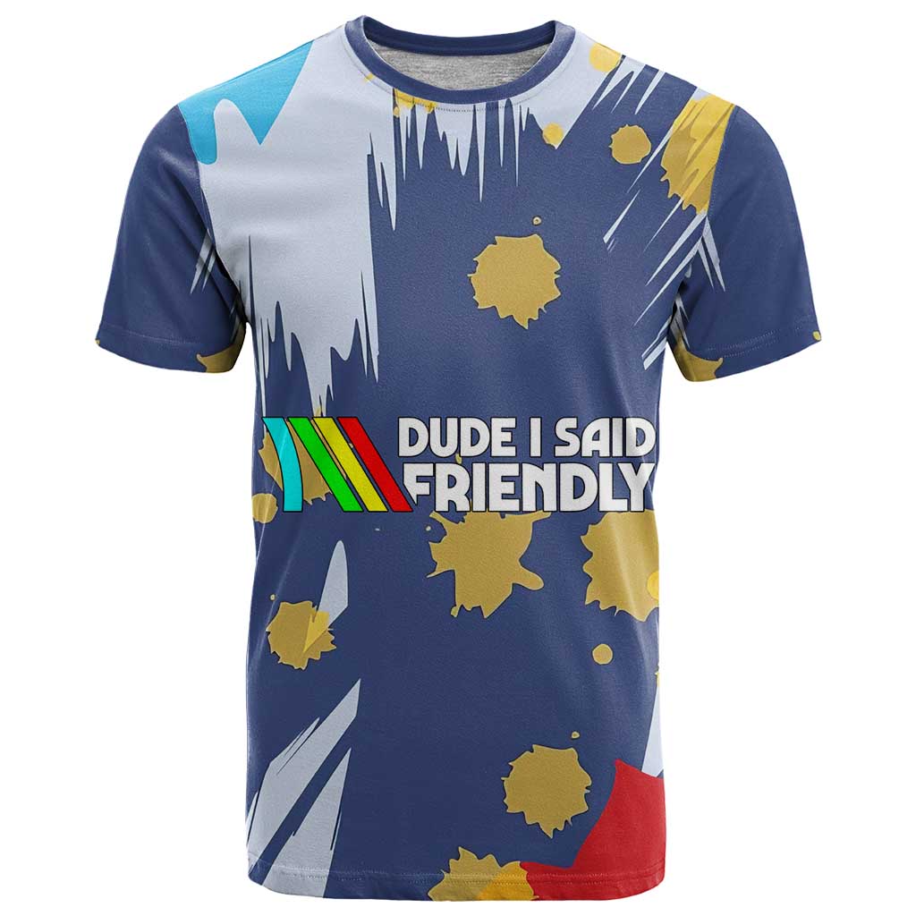 Dude I Said Friendly Graphic T Shirt with Gold Paint Splatter and Retro Stripes