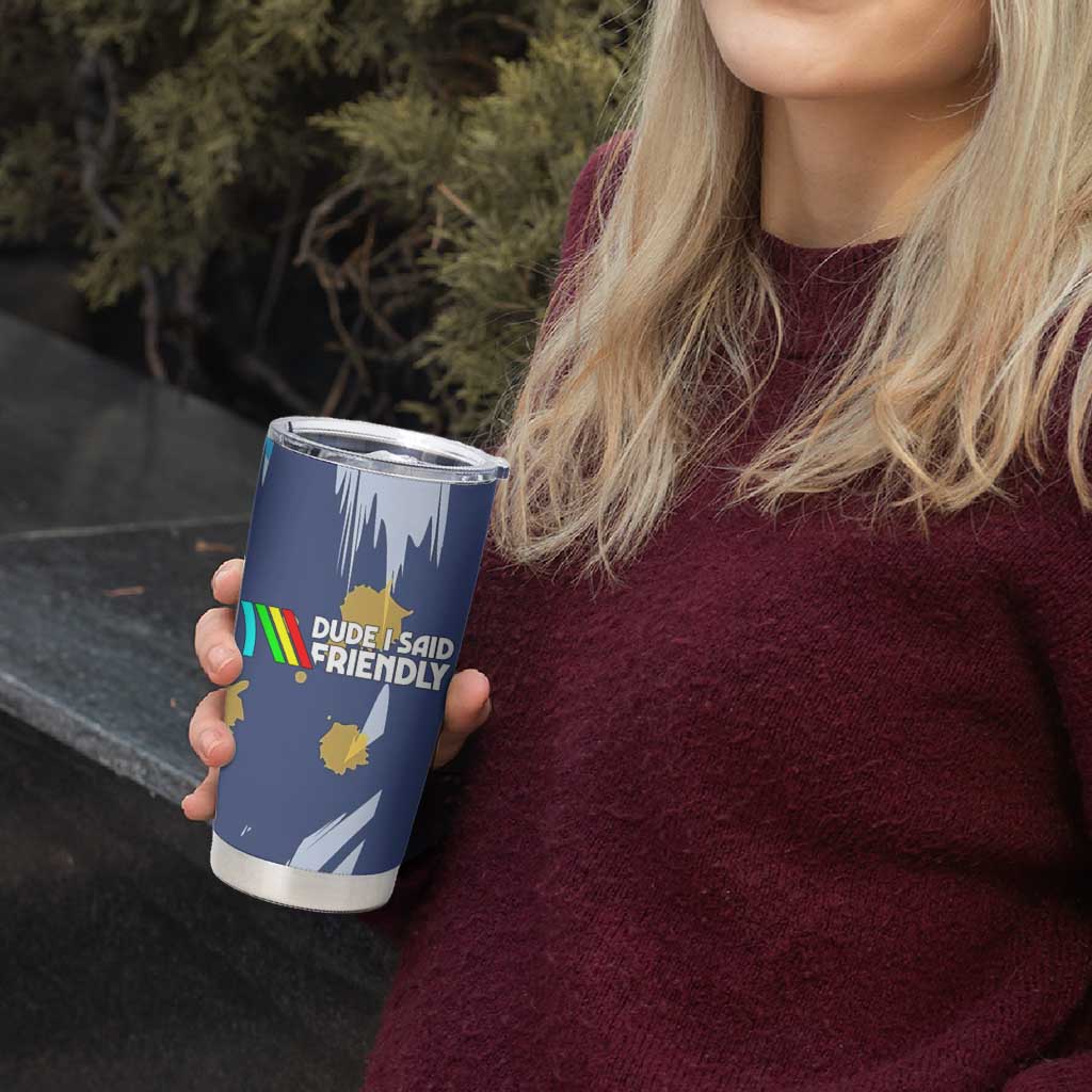 Dude I Said Friendly Graphic Tumbler Cup with Gold Paint Splatter and Retro Stripes