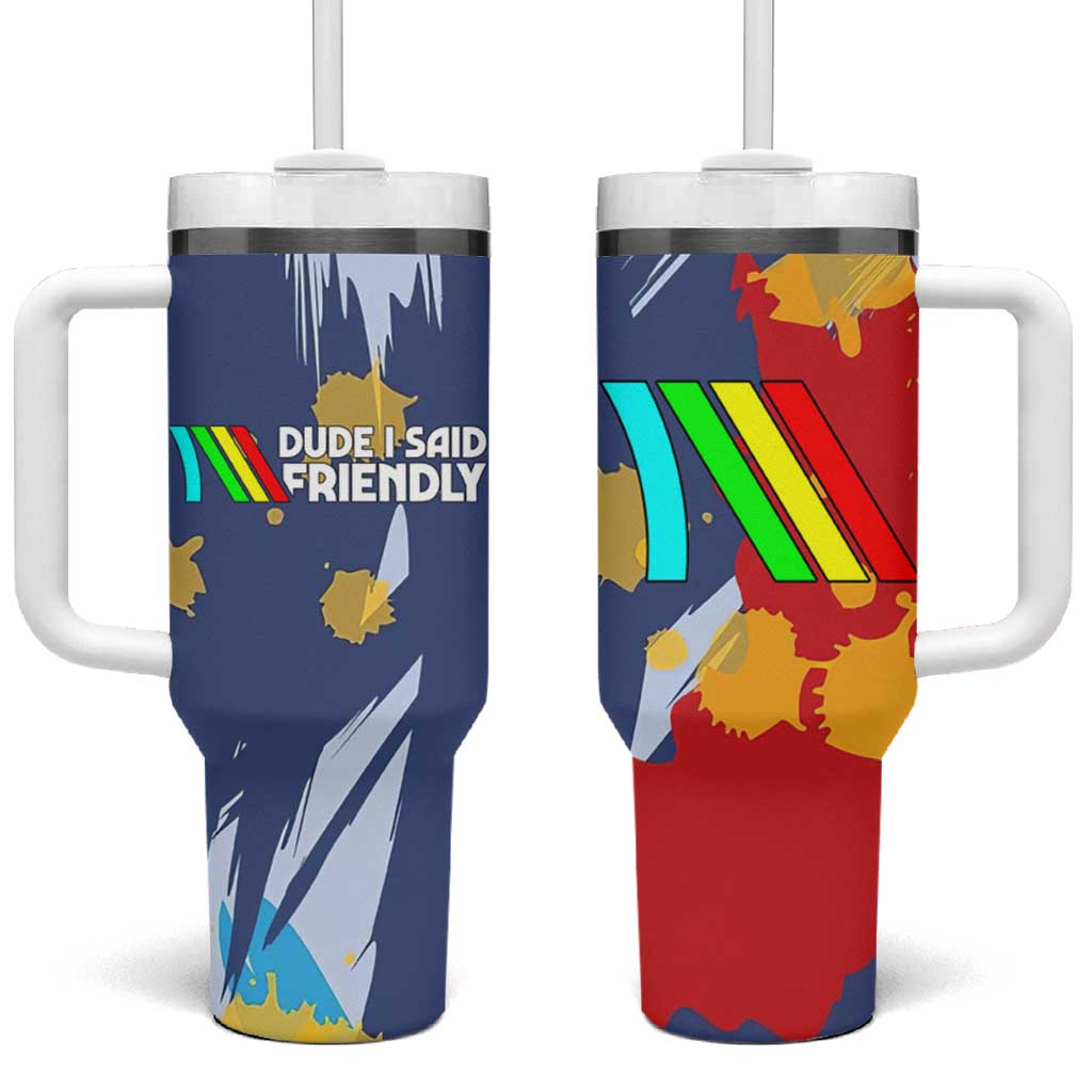 Dude I Said Friendly Graphic Tumbler With Handle with Gold Paint Splatter and Retro Stripes