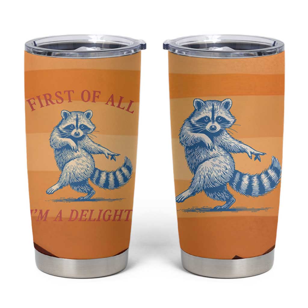 First Of All Raccoon Humor Tumbler Cup with Vintage Orange Stripes