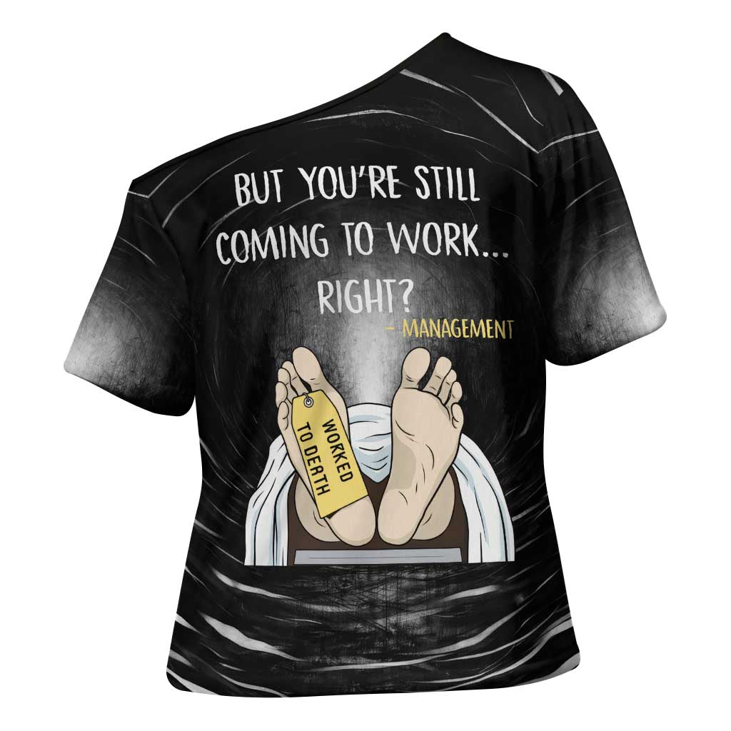 Funny Workplace Meme Office Humor Manager Cross Shoulder Shirt Employee Job Joke Worked to Death