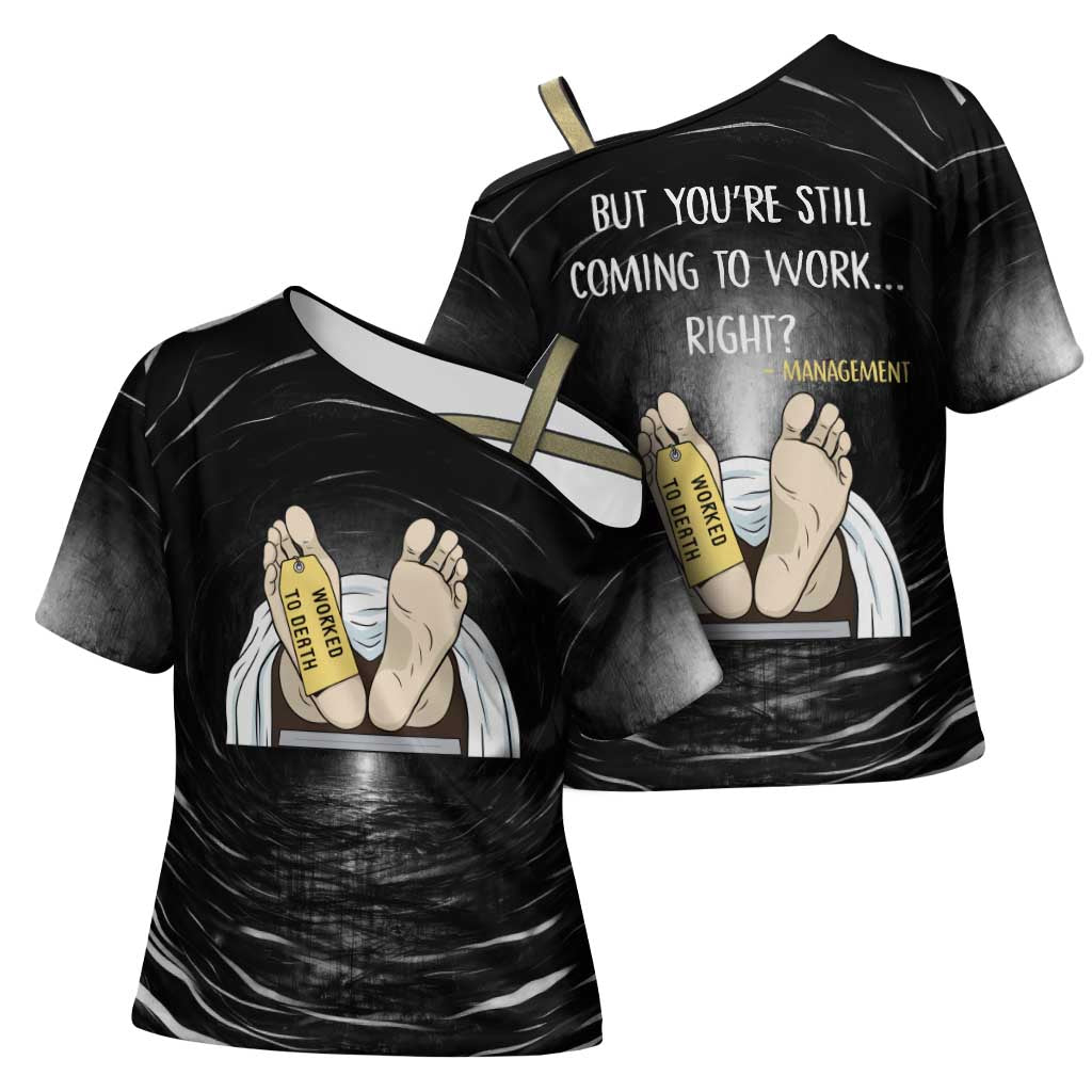 Funny Workplace Meme Office Humor Manager Cross Shoulder Shirt Employee Job Joke Worked to Death