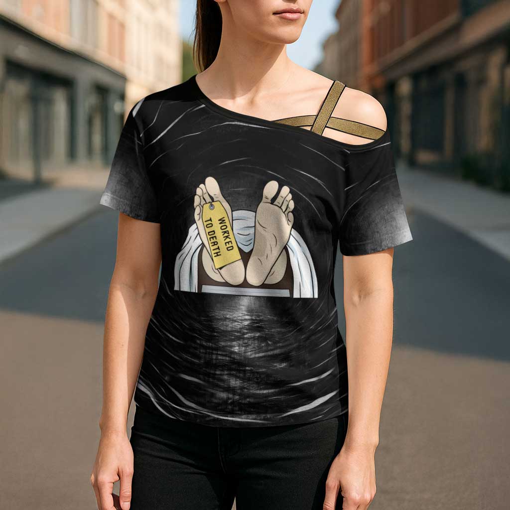 Funny Workplace Meme Office Humor Manager Cross Shoulder Shirt Employee Job Joke Worked to Death