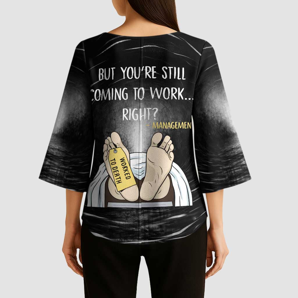Funny Workplace Meme Office Humor Manager Kimono Sleeve Blouse Employee Job Joke Worked to Death