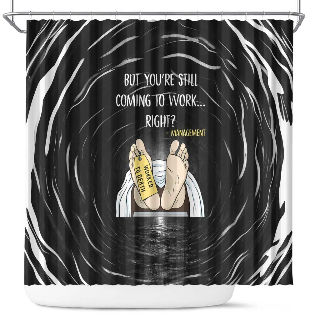 Funny Workplace Meme Office Humor Manager Shower Curtain Employee Job Joke Worked to Death