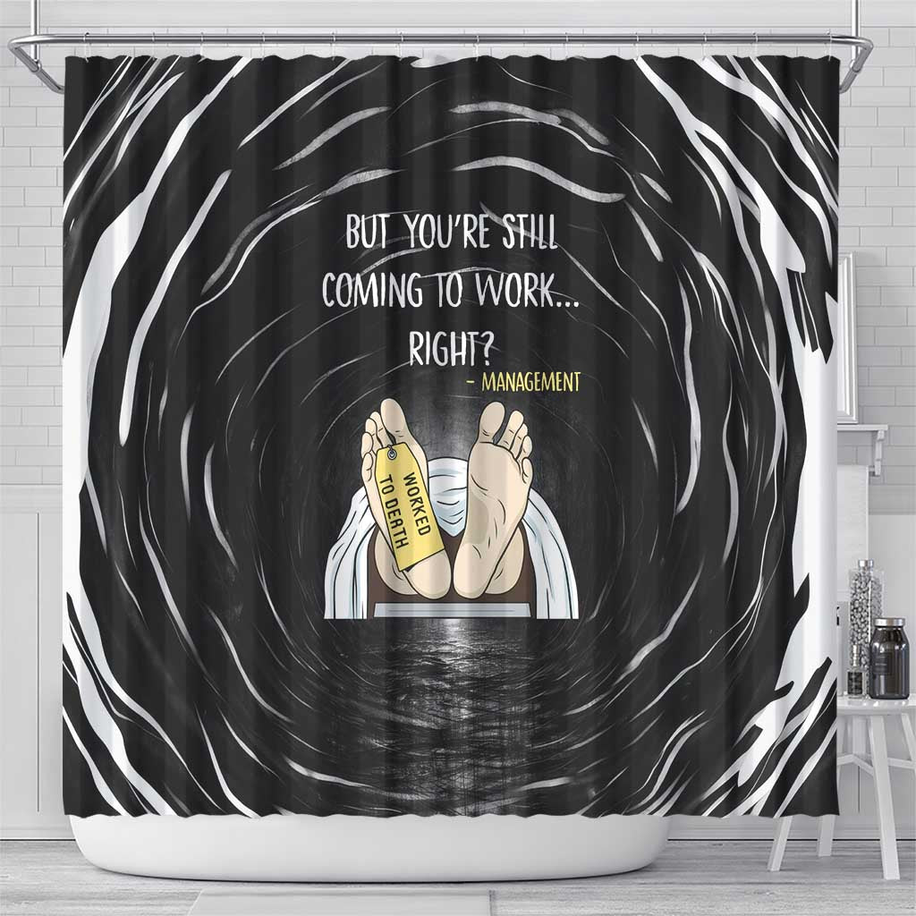 Funny Workplace Meme Office Humor Manager Shower Curtain Employee Job Joke Worked to Death