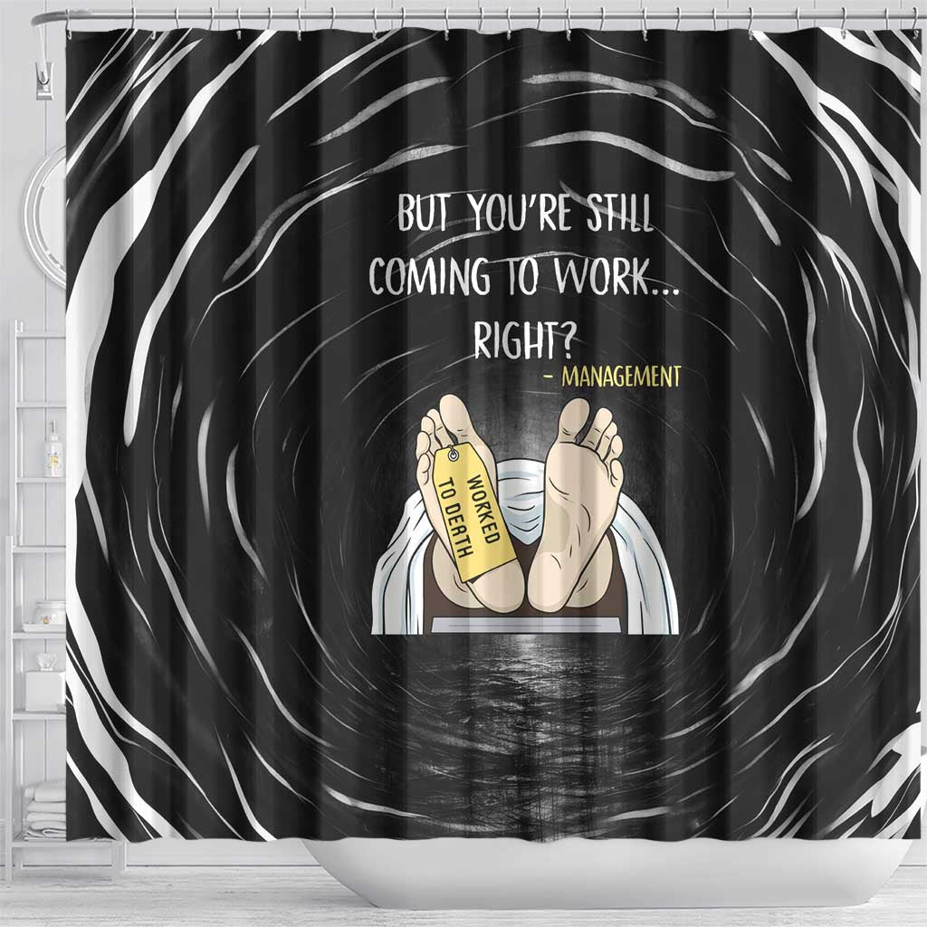 Funny Workplace Meme Office Humor Manager Shower Curtain Employee Job Joke Worked to Death