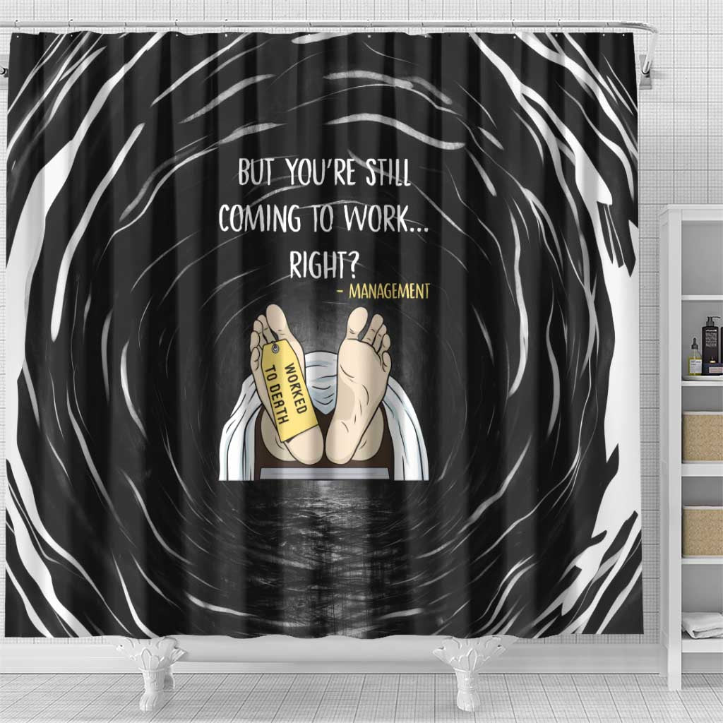Funny Workplace Meme Office Humor Manager Shower Curtain Employee Job Joke Worked to Death