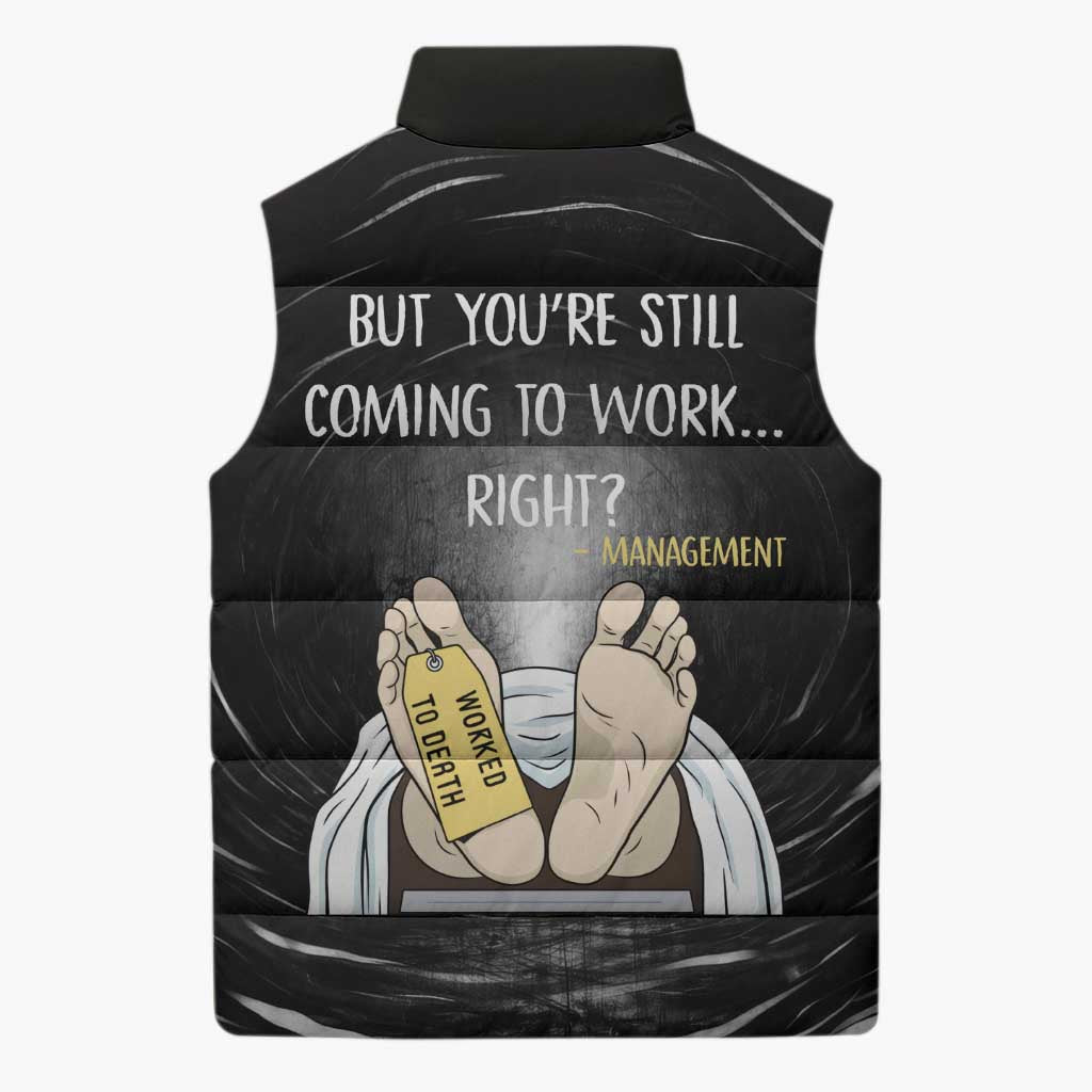 Funny Workplace Meme Office Humor Manager Sleeveless Puffer Jacket Employee Job Joke Worked to Death