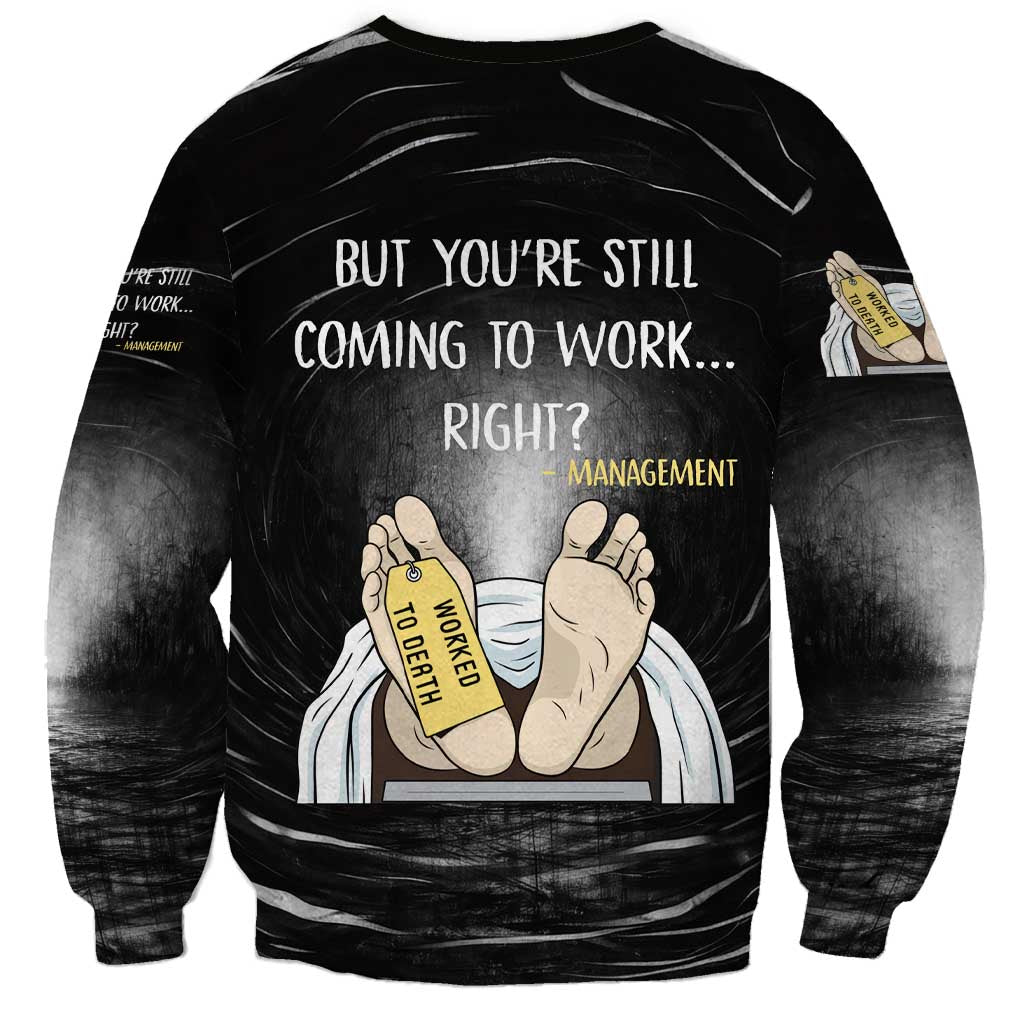 Funny Workplace Meme Office Humor Manager Sweatshirt Employee Job Joke Worked to Death