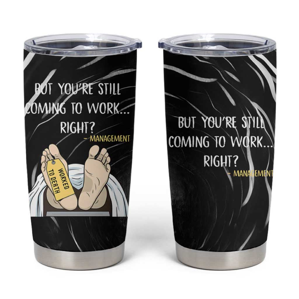 Funny Workplace Meme Office Humor Manager Tumbler Cup Employee Job Joke Worked to Death