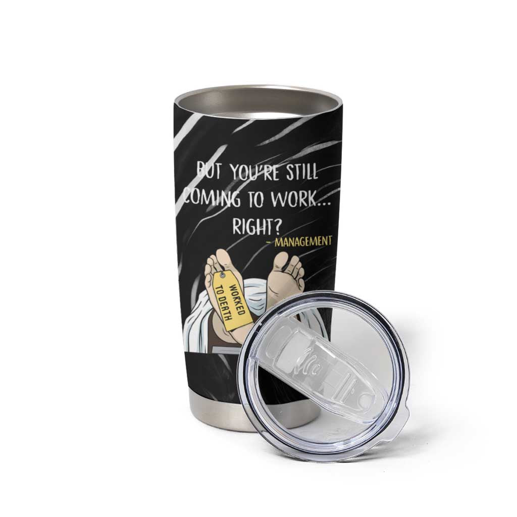 Funny Workplace Meme Office Humor Manager Tumbler Cup Employee Job Joke Worked to Death