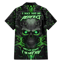 I May Not Be Perfect But At Least I'm Not You Skull Hawaiian Shirt - Wonder Print Shop