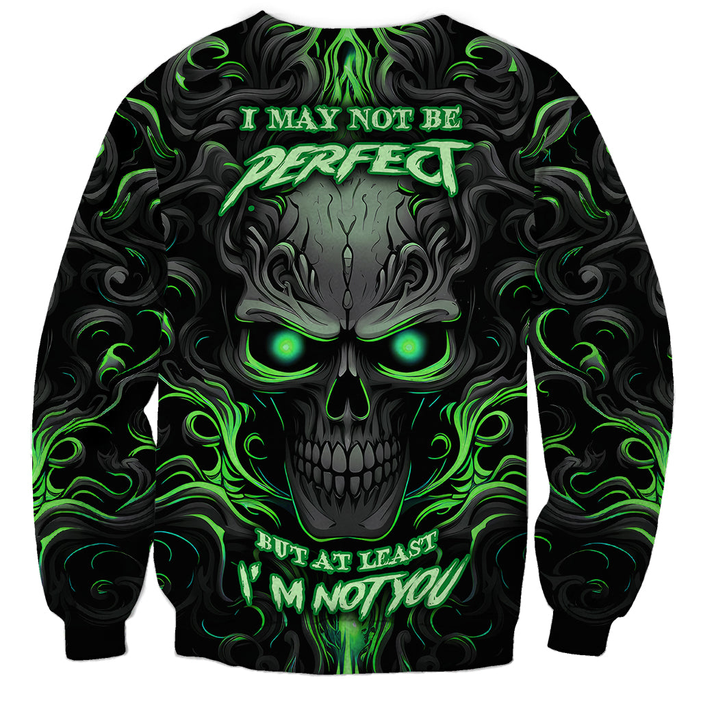 I May Not Be Perfect But At Least I'm Not You Skull Sweatshirt - Wonder Print Shop