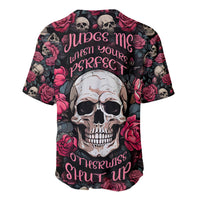 Judge Me When Yours Perfect Otherwise Shut Up Skull Baseball Jersey - Wonder Print Shop