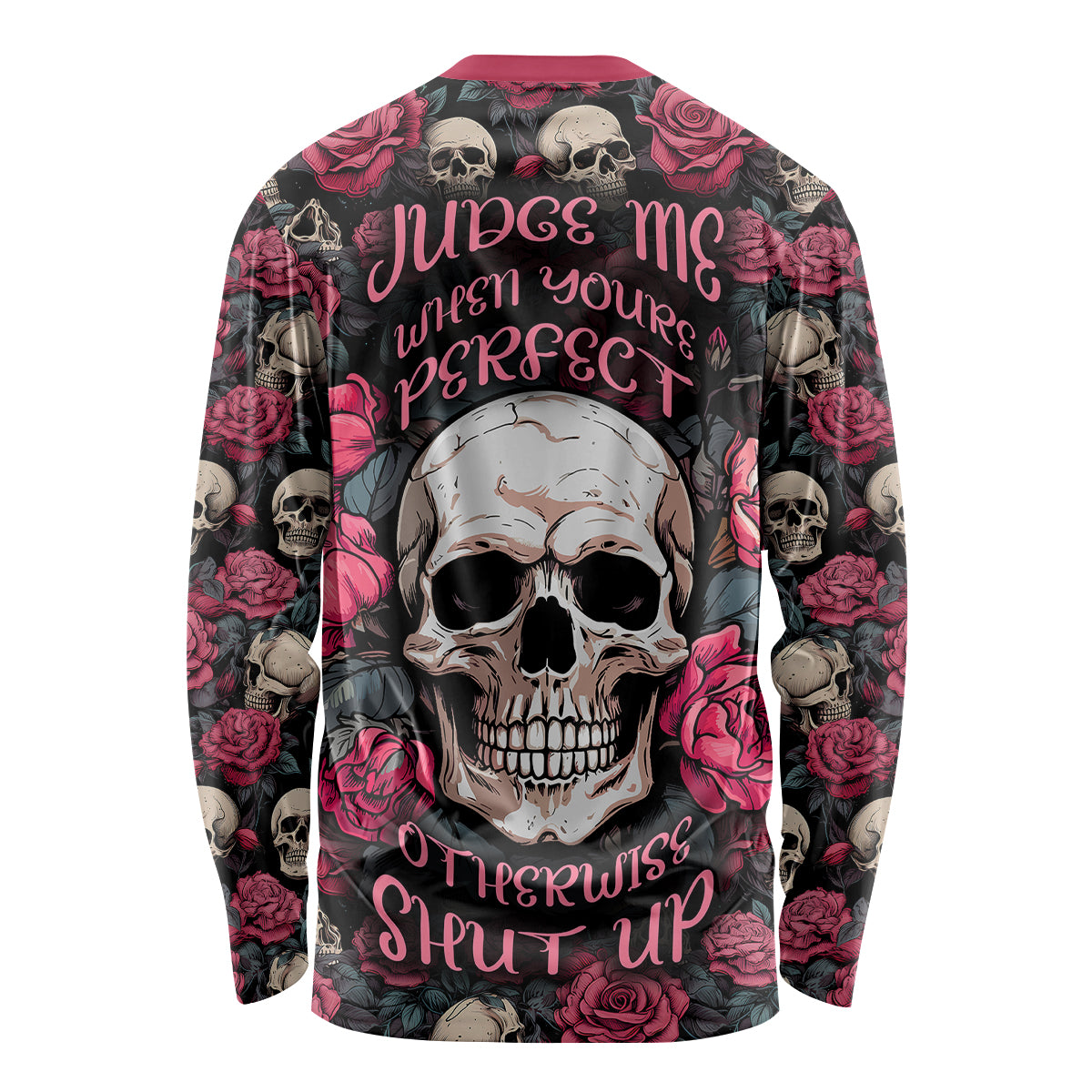 Judge Me When Yours Perfect Otherwise Shut Up Skull Long Sleeve Shirt - Wonder Print Shop