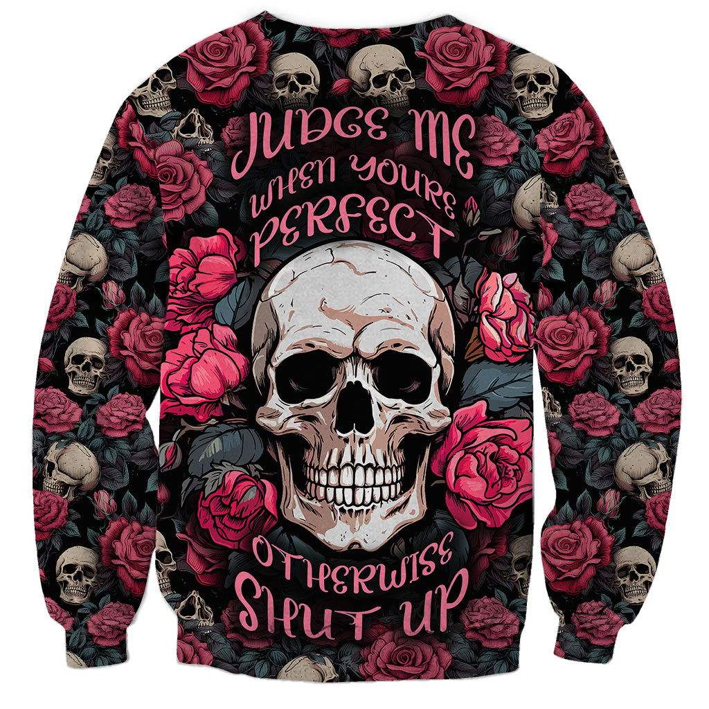 Judge Me When Yours Perfect Otherwise Shut Up Skull Sweatshirt - Wonder Print Shop