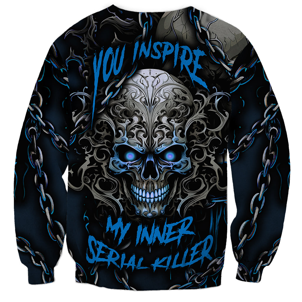 You Inspire My Inner Serial Killer Skull Sweatshirt - Wonder Print Shop
