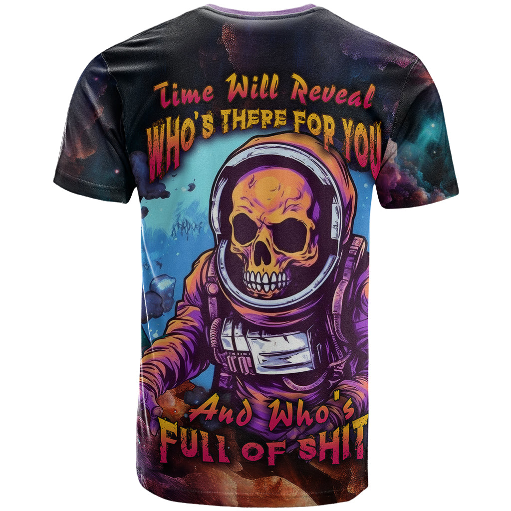Time Will Reveal Who's There For You And Who's Full Of Shit T Shirt - Wonder Print Shop