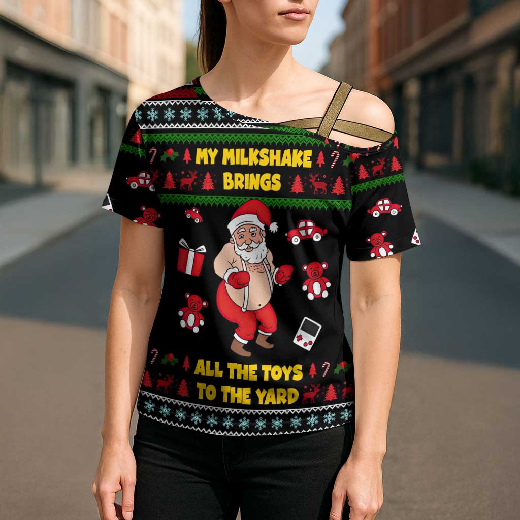 My Milkshake Bring Christmas Design Cross Shoulder Shirt Xmas Holiday Patterns - Wonder Print Shop