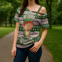 No Coffee No Workee Christmas Design Cross Shoulder Shirt Xmas Holiday Patterns - Wonder Print Shop