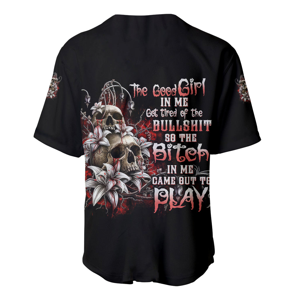 The Good Girl In Me Got Tired Skull Rose Baseball Jersey - Wonder Print Shop