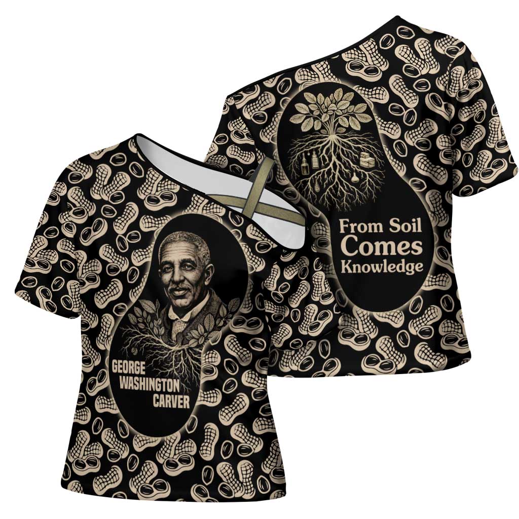 George Washington Carver Cross Shoulder Shirt Peanut From Soil Comes Knowledge Quote and Agricultural Roots - Wonder Print Shop