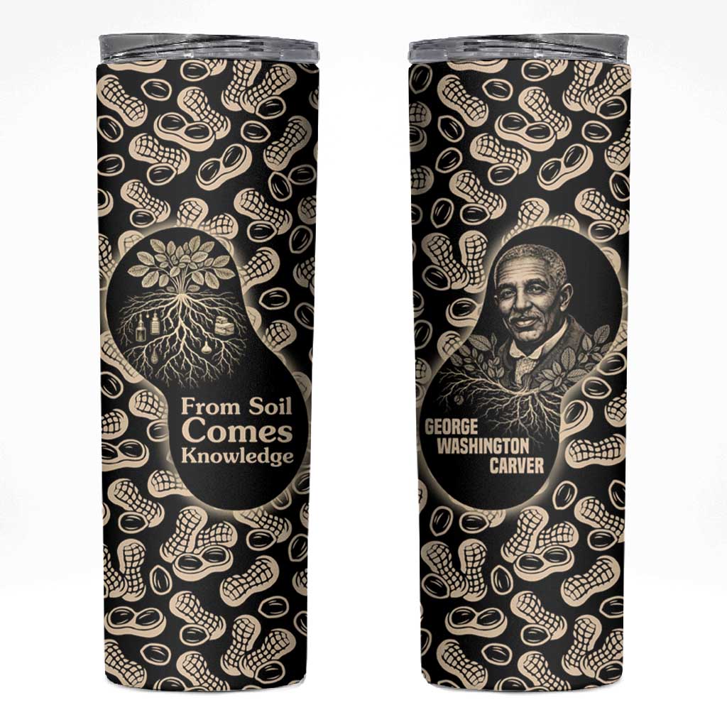 George Washington Carver Skinny Tumbler Peanut From Soil Comes Knowledge Quote and Agricultural Roots - Wonder Print Shop