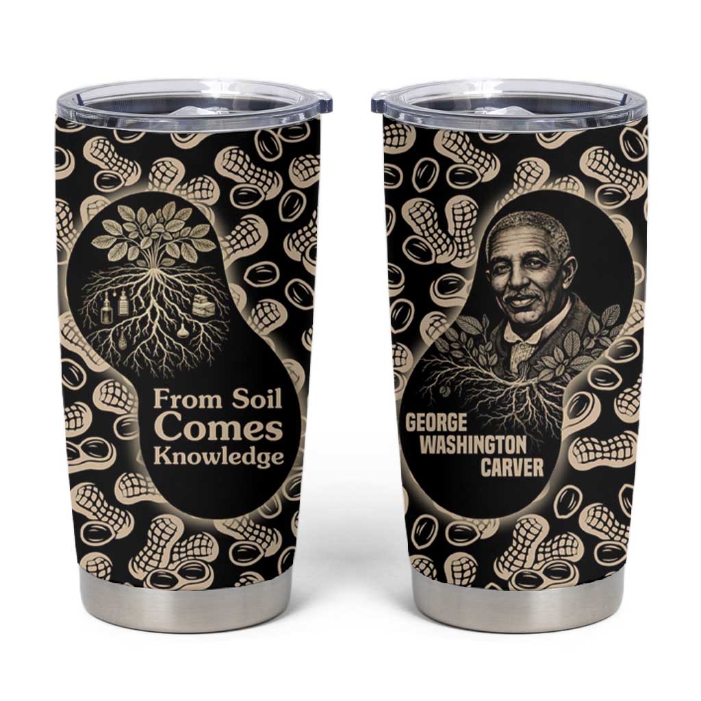George Washington Carver Tumbler Cup Peanut From Soil Comes Knowledge Quote and Agricultural Roots - Wonder Print Shop