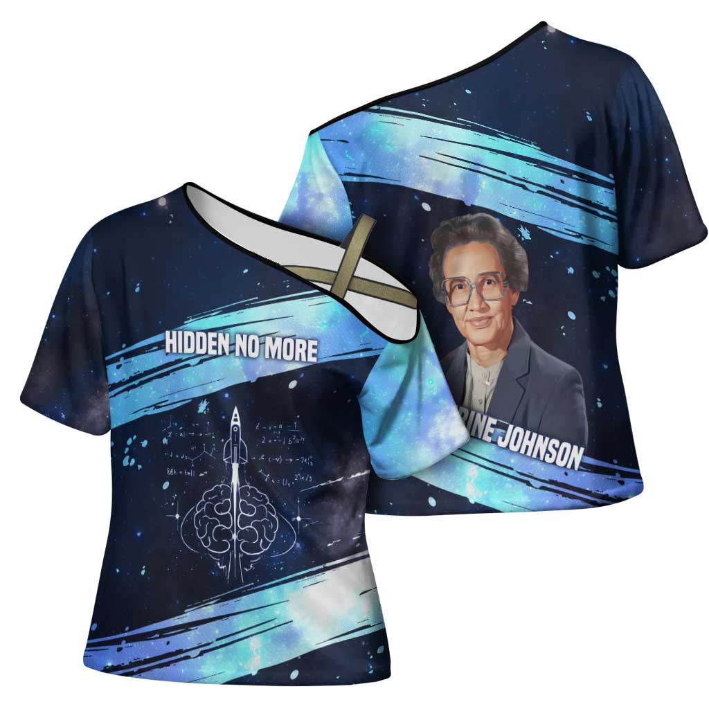 Katherine Johnson Cross Shoulder Shirt with Galaxy Background, Hidden No More Quote and Rocket Brain Equation - Wonder Print Shop