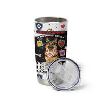 German Shepherd Home Security With A Heart Tumbler Cup Officer Loyal Guard Dog Best Friend Mascot