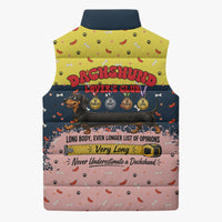 Dachshund Long Dog Big Personality Sleeveless Puffer Jacket Dachshund Lovers Club Cute Mascot