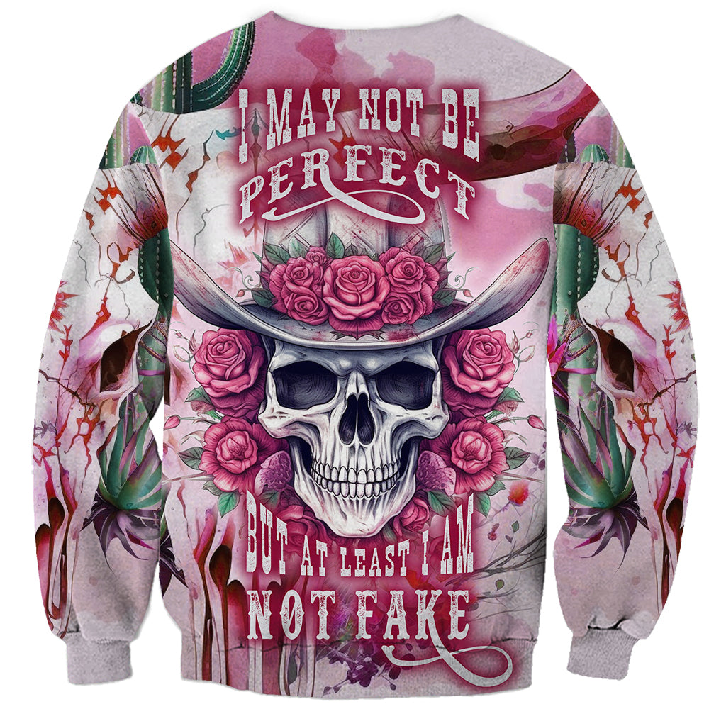 I May Not Be Perfect But At Least I Am Not Fake Skull Sweatshirt - Wonder Print Shop