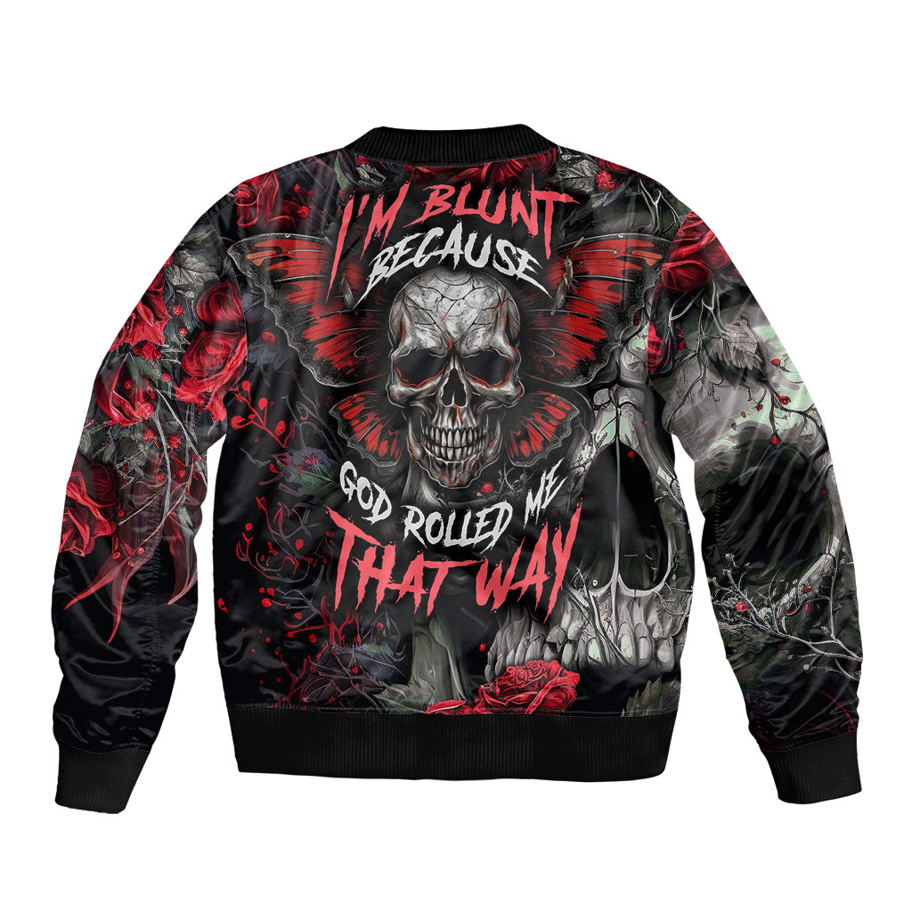 I'm Blunt Because God Rolled Me That Way Skull Bomber Jacket - Wonder Print Shop