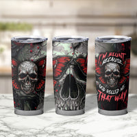 I'm Blunt Because God Rolled Me That Way Skull Tumbler Cup - Wonder Print Shop