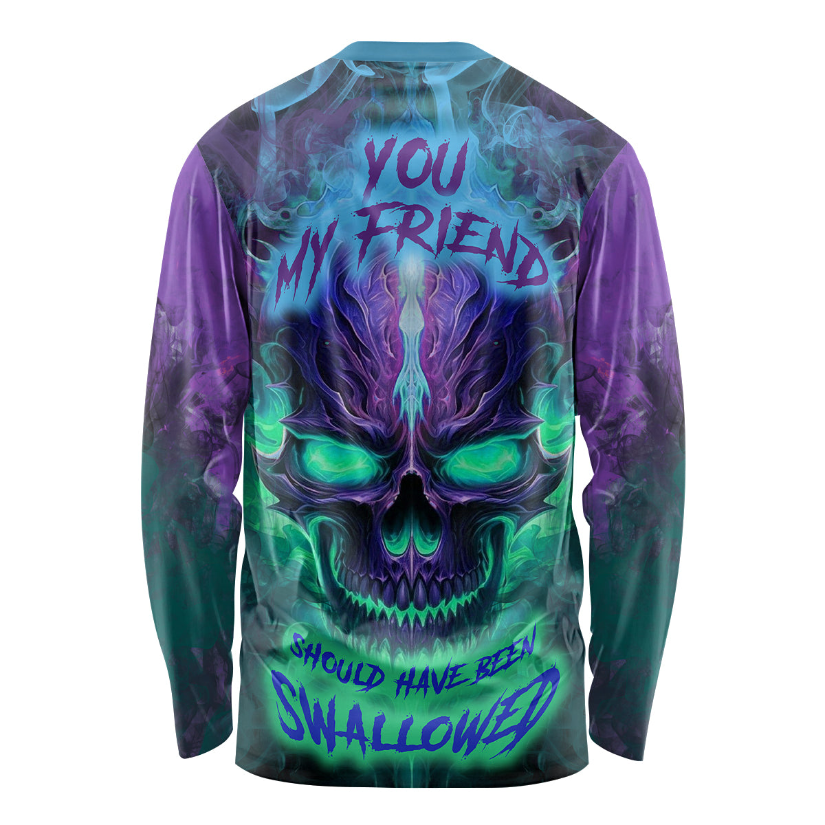 You My Friend Should Have Been Swallowed Skull Long Sleeve Shirt - Wonder Print Shop