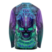 You My Friend Should Have Been Swallowed Skull Long Sleeve Shirt - Wonder Print Shop
