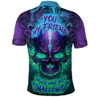 You My Friend Should Have Been Swallowed Skull Polo Shirt - Wonder Print Shop