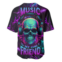 Music Is My Only Friend Skull Baseball Jersey - Wonder Print Shop